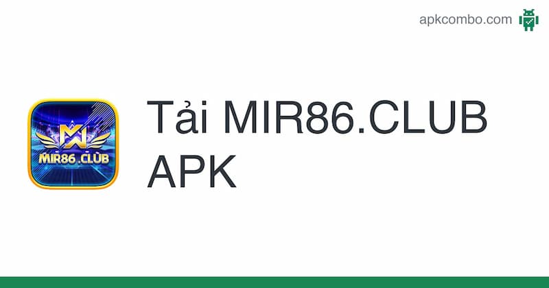 Tải ứng dụng game nổ hũ của Mir86 về điện thoại 