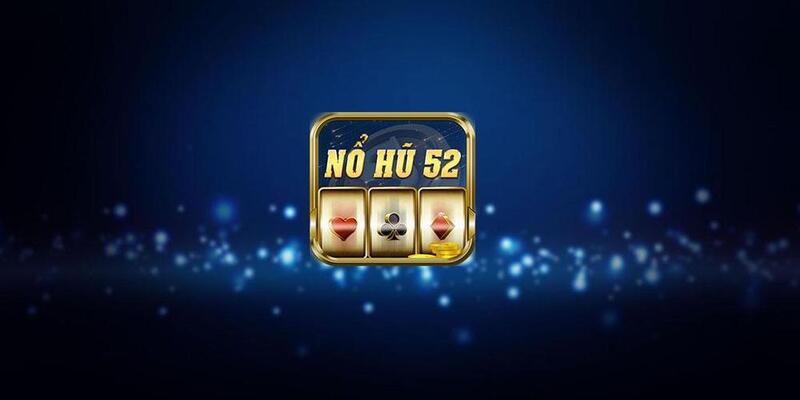 Nổ hũ 52 - Cổng game nổ hũ hot nhất trên thị trường Việt 1 Tổng quan chi tiết chung về cổng game Nổ hũ 52