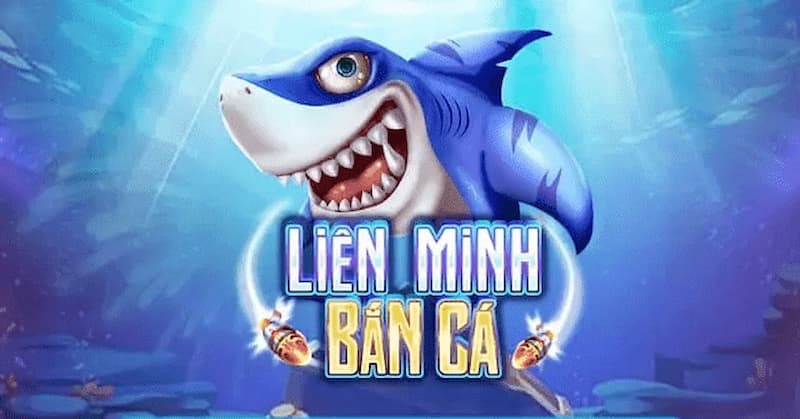 Liên minh bắn cá - Game đổi thưởng thế hệ mới 2024 1 Khái quát thông tin về liên minh bắn cá là gì